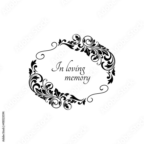 Funeral vector card with floral wreath. Funeral mourning retro frame with floral decoration and condolence text in loving memory. Vintage black mortuarycard on white background