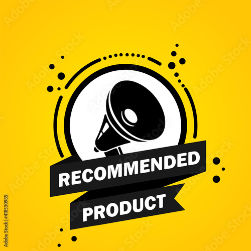 Megaphone with Recommended product speech bubble banner. Loudspeaker. Label for business, marketing and advertising. Vector on isolated background. EPS 10