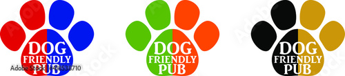 Dog friendly pub. Signs for pub. Cafe. Sticker. Welcome. Opening. Paw. Pets. Animals. Color signs for business.