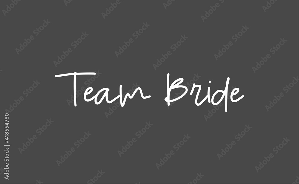 Team bride calligraphy text. Hand drawn lettering element for prints, cards, posters, products packaging, branding. Team bride calligraphy text. Hand drawn lettering element for prints, cards, posters, products packaging, branding.