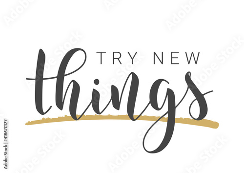 Vector Stock Illustration. Handwritten Lettering of Try New Things. Template for Card, Label, Postcard, Poster, Sticker, Print or Web Product. Objects Isolated on White Background.