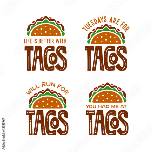 Taco related funny quote typography. Life is better with tacos. Food t-shirt apparel design. Tacos colorful icon. Vector illustration.