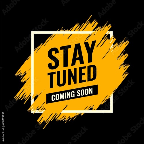 stay tuned coming soon yellow and black spray brush abstract advertising roadside