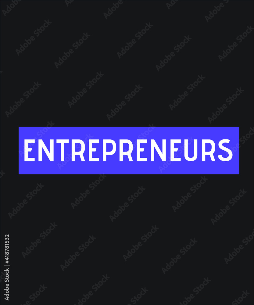 Entrepreneur entrepreneurship graphic design custom typography vector for t-shirt, banner, festival, start up, office, business, logo, company website in a high resolution editable printable file.
