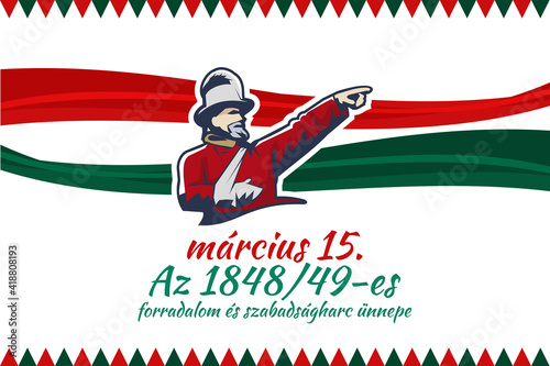 Translation: 15th of March.
Feast of the Revolution and War of Independence of 1848-49. Happy National Day of Hungary vector illustration. Suitable for greeting card, poster and banner 