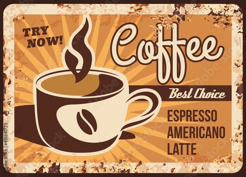 Coffee shop drinks menu rusty metal plate. Mug of hot cappuccino, latte or espresso vector. Coffeehouse, street cafe or restaurant retro banner, old plate with vintage typography and rust frame