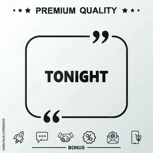Tonight icon. Text inside quote symbol.