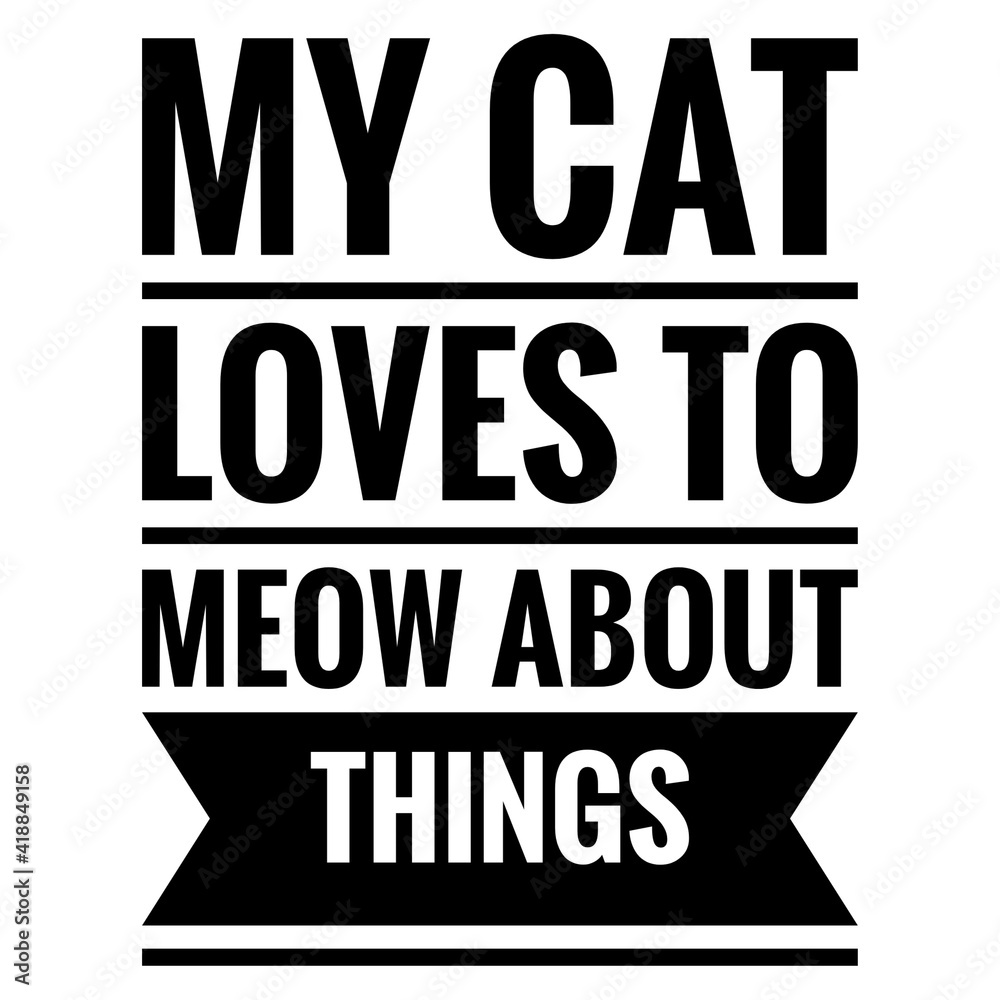 ''My cat loves to meow about things'' Lettering