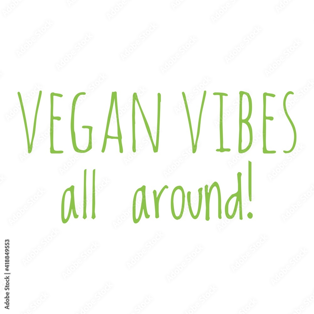 ''Vegan vibes all around'' Lettering