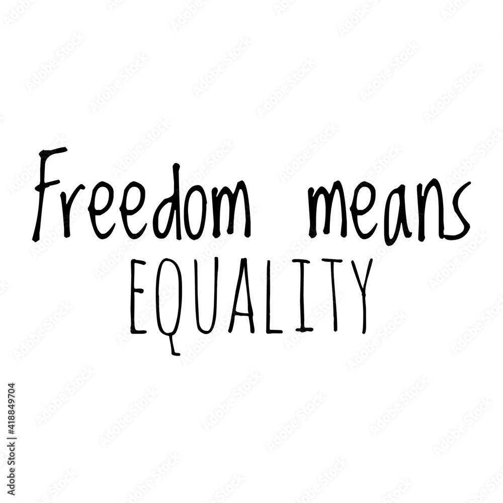 ''Freedom means equality'' Lettering