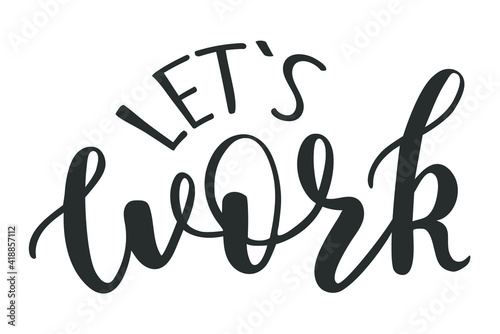 Lets Work handwritten lettering logo icon. Vector phrases elements for planner, calender, organizer, cards, banners, posters, mug, scrapbook, pillow cases.