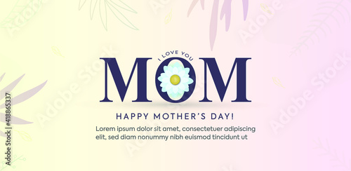 happy mothers day. mother's day greeting card  or web page. I love you MOM. MOM greeting card and web page with white flower in middle. mothers day decent card with leave pattern.