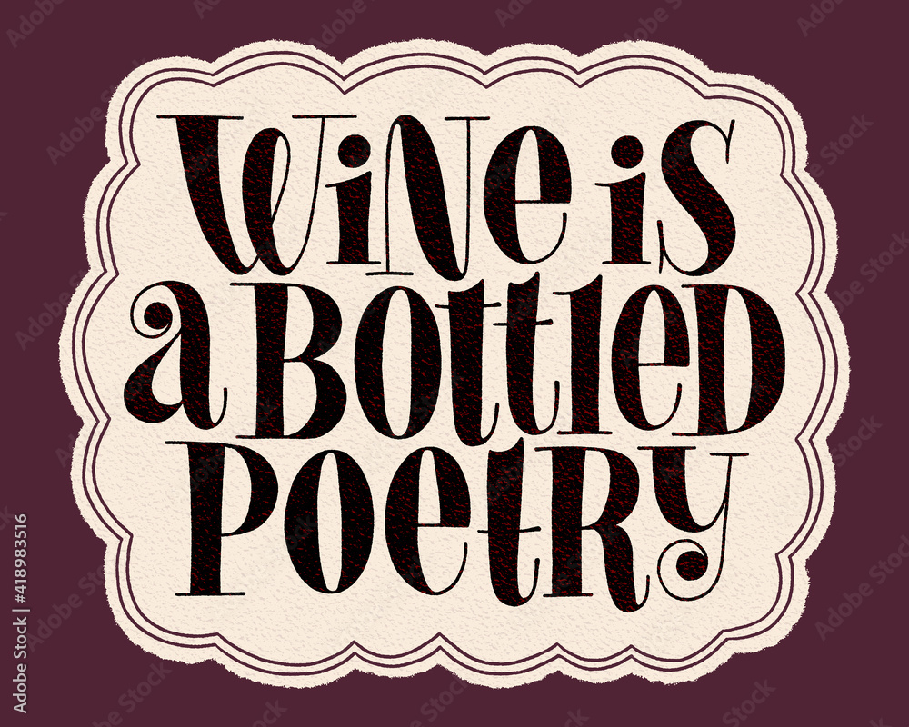 Wine Is A Bottled Poetry Hand Lettering Typography. Text For Restaurant, Winery, Vineyard, Festival. Phrase For Menu, Print, Card, Poster, Web Design Element. Vector Vintage Frame With Paper Texture