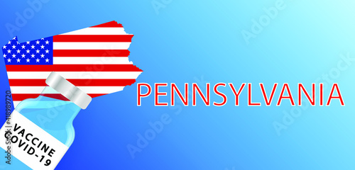 Vaccine in the Pennsylvania. Map of the Pennsylvania with a bottle of vaccine . Victory over the coronavirus in Pennsylvania