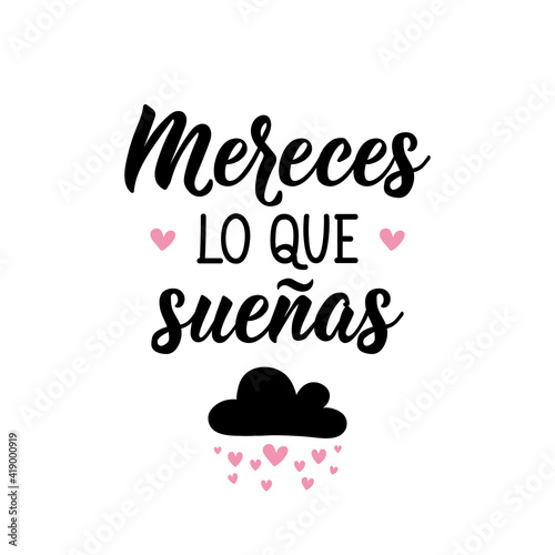 You deserve what you dream - in Spanish. Lettering. Ink illustration. Modern brush calligraphy.