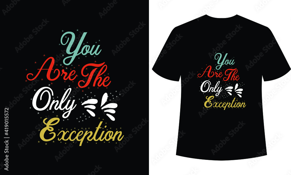Naklejka you are the only exception typography t-shirt design, tshirt template