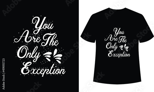 you are the only exception typography t-shirt design, tshirt template