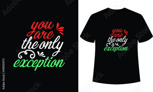 you are the only exception typography t-shirt design