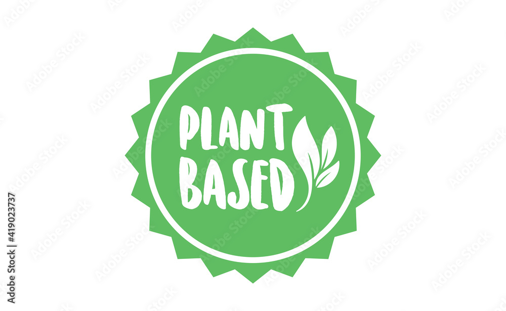 Plant based badge with leafs. Vector design for organic, vegan, vegetarian, natural food.