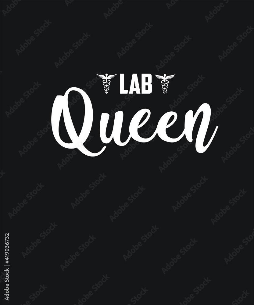 Lab queen graphic design custom typography vector for t-shirt, logotype, inspiration, motivation, clinic, chemist, lifestyle, healthcare, saying in a high resolution editable printable file