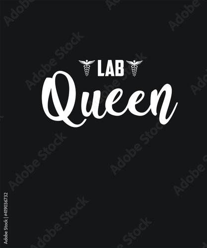 Lab queen graphic design custom typography vector for t-shirt, logotype, inspiration, motivation, clinic, chemist, lifestyle, healthcare, saying in a high resolution editable printable file