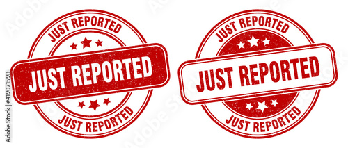 just reported stamp. just reported label. round grunge sign