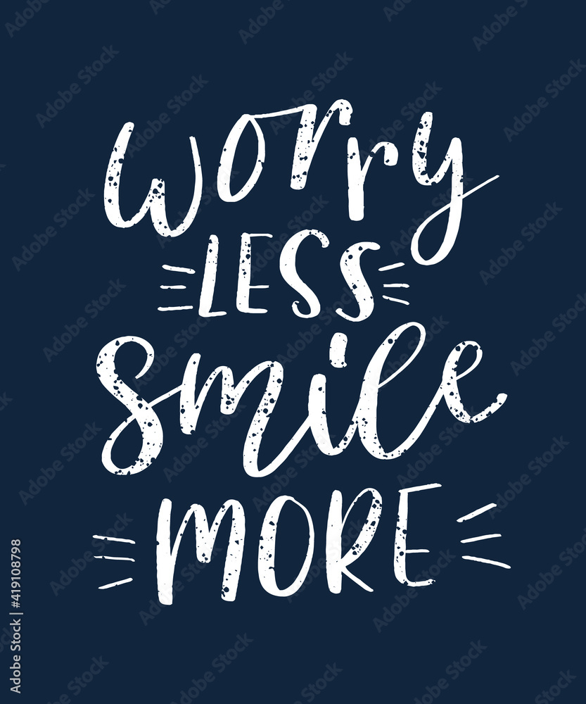 Worry less smile more hand drawn lettering. Inspirational short message. Vector illustration.
