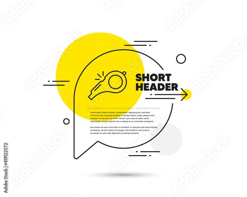 Whistle line icon. Speech bubble vector concept. Kick-off sign. Referee tool symbol. Whistle line icon. Abstract bubble balloon badge. Vector