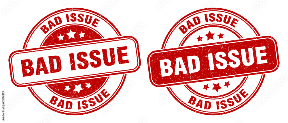 bad issue stamp. bad issue label. round grunge sign bad issue stamp. bad issue label. round grunge sign