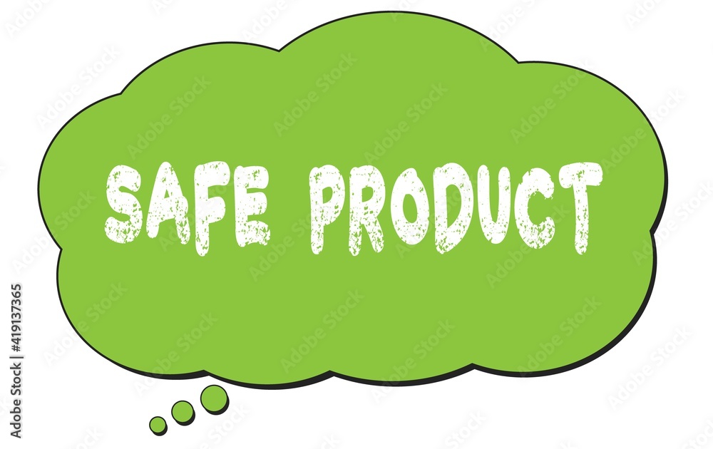 SAFE PRODUCT text written on a green thought bubble. SAFE PRODUCT text written on a green thought bubble.