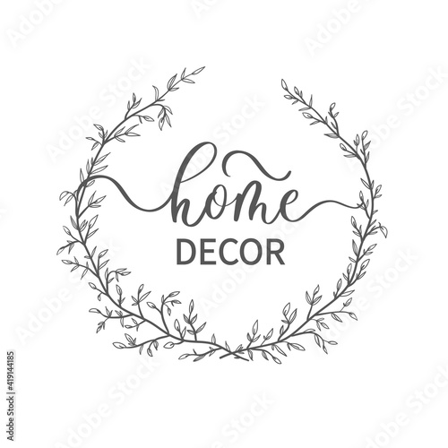 Home decor - hand drawn calligraphy and lettering inscription in a round decorative floral wreath.