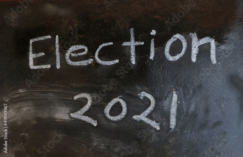 Election 2021 Written on Blackboard with White Chalk