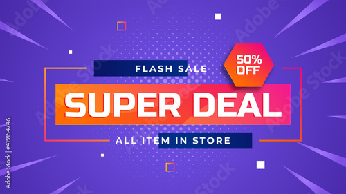 Super deal flash sale 50% off all item store banner promotion template. Modern trendy background. Vector illustration.