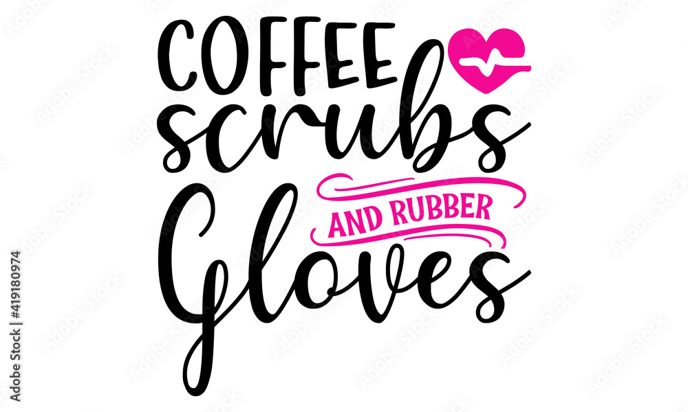 coffee scrubs and rubber gloves, Brush calligraphy, One Lucky Nurse Printable Vector Illustration, Conceptual handwritten phrase, Nurse vector quote, Medical doctor sayings illustration