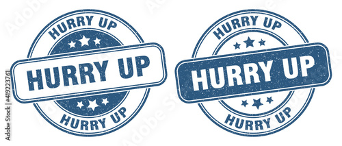 hurry up stamp. hurry up label. round grunge sign