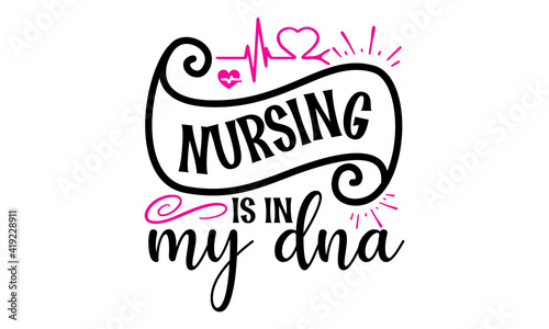 nursing is in my dna  Can be used for prints bags  t-shirts  posters  cards  Calligraphy vector  Ink illustration  Nurse T Shirt Design  T-shirt Design  Vintage nurse emblems