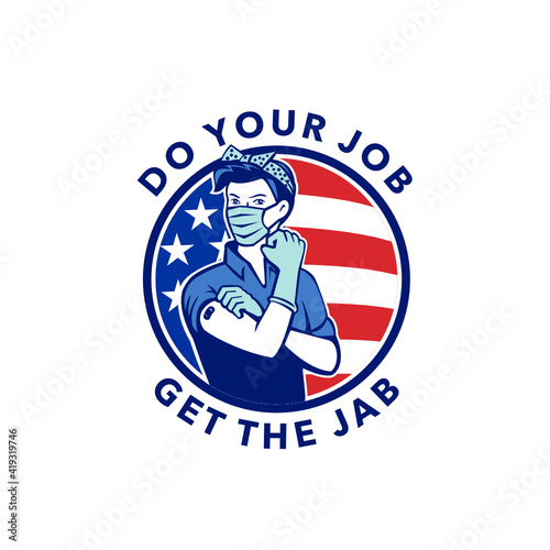 Mascot illustration of American Rosie the riveter as frontline worker wearing mask already received the Covid-19 vaccine saying Do your Job Get The Jab with USA stars and stripes flag in retro style.