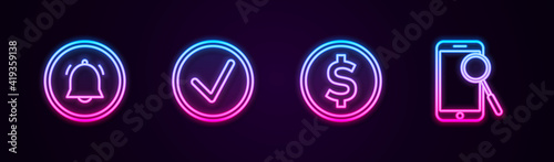 Set line Button chat notification, Check mark in circle, Coin money with dollar and Mobile phone diagnostics. Glowing neon icon. Vector.