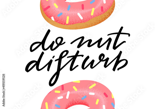 Do Not Disturb Warning Sign for Hotel Door. Funny Message. Poster with Illustration of Donuts with Glaze and Sprinkles.