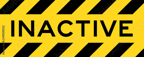 Yellow and black color with line striped label banner with word inactive