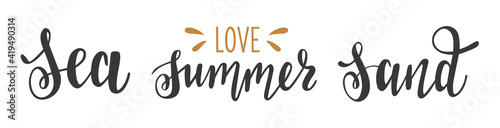 Sea, love summer, sand handwritten lettering set of 3. Summer seasonal phrases vector for cards, banners, posters, mug, notebooks, scrapbooking, pillow case and clothes design. Trendy colour. 