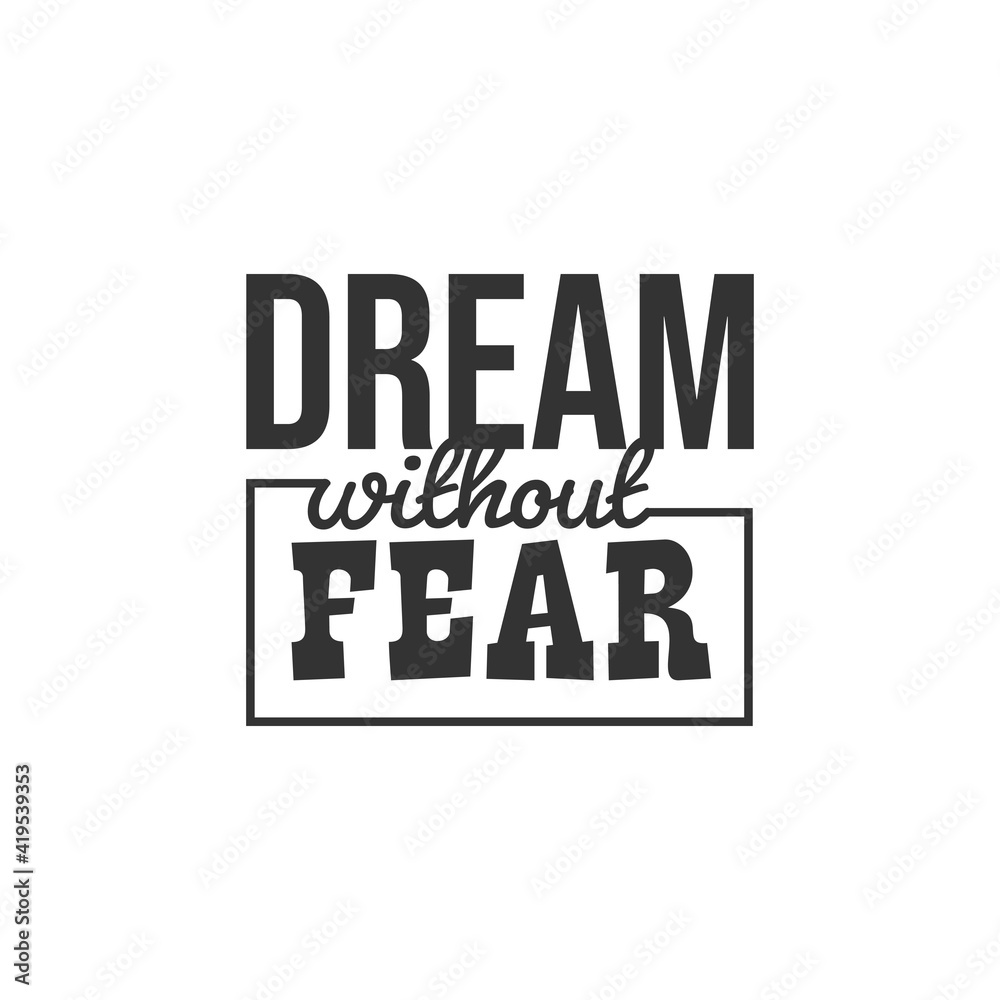 Dream without Fear. For fashion shirts, poster, gift, or other printing press. Motivation Quote. Inspiration Quote.