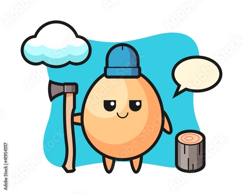 Character cartoon of egg as a woodcutter
