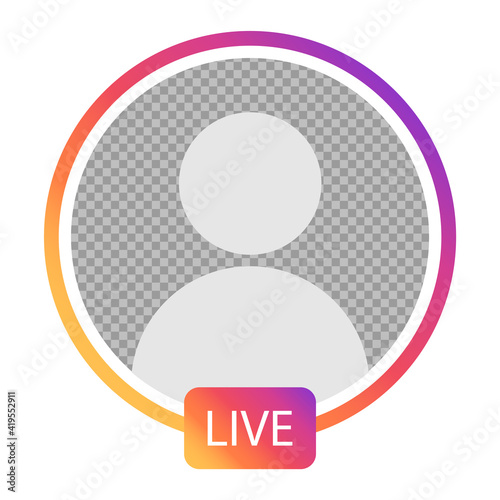 Live Profile Interface. Live Stream, Story Video Symbol. Transparent Placeholder. Social Media Icon. Circular Design Elements for Social Network, Web, Mobile, UI, App. Vector