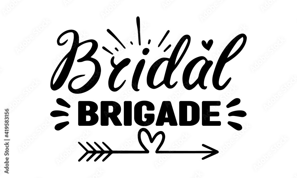 Bridal Brigade, brush calligraphy banner with thin line, Hand drawn vintage print with hand lettering and decoration, Wedding typography design, Love lettering phrase