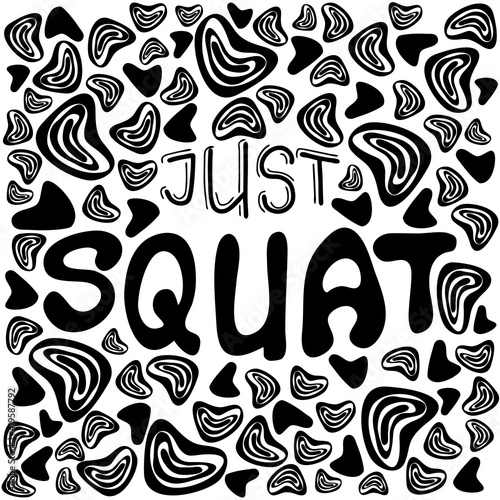 Just squat motivation qoute with abstract shapes, vector lettering