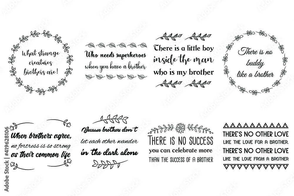 Set of Calligraphy sayings for print. Vector Quotes about brother, brotherhood
Set of Calligraphy sayings for print. Vector Quotes about brother, brotherhood