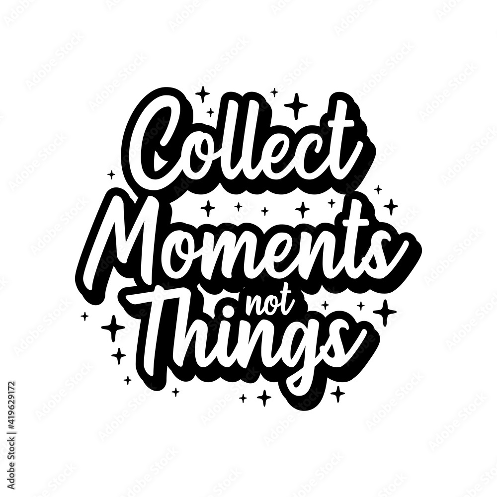 Collect moments not things typography design vector template Collect moments not things typography design vector template