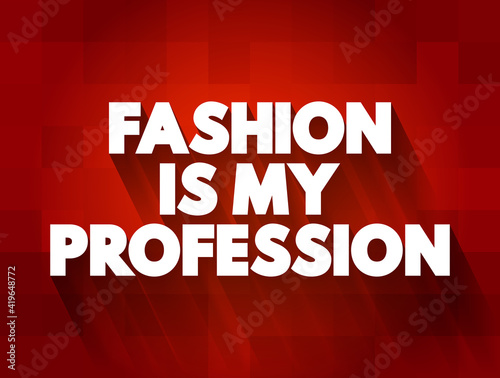 Fashion Is My Profession text quote, concept background