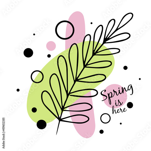 Vector flat line colorful poster. Hand drawn linear leaf, green and pink spots, text spring is here, isolated on white background. Print for shirt or postcard